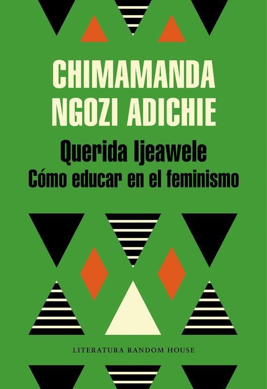 Querida Ijeawele. Cómo educar en el feminismo | 9788439732709 | NGOZI ADICHIE, CHIMAMANDA