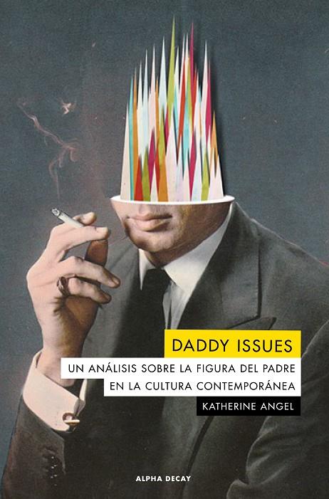 Daddy issues. Un análisis sobre la figura del padre en la cultura contemporánea | 9788412144222 | Angel, Katherine