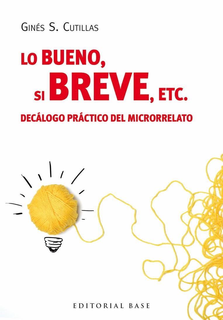 Lo bueno, si breve, etc. Decálogo práctico del microrrelato | 9788415706694 | Cutillas, Ginés S.