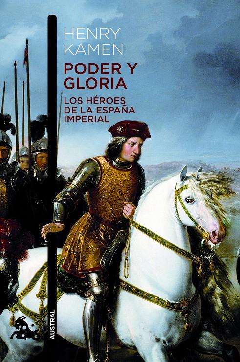 Poder y gloria. Los héroes de la España Imperial | 9788467008555 |  Kamen, Henry