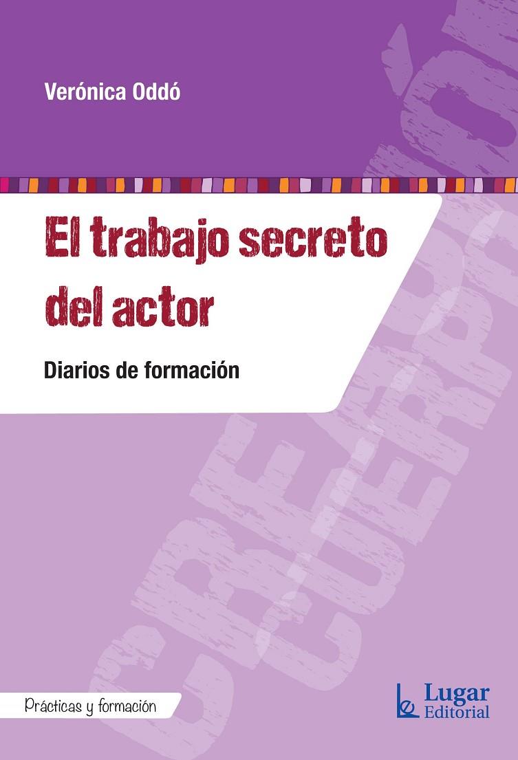 El trabajo secreto del actor. Diarios de formación | 9789508925862 | Oddó, Verónica