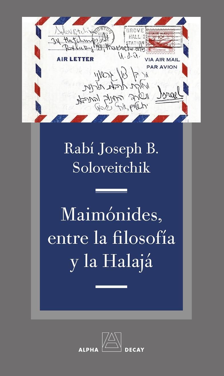 Maimónides, entre la filosofía y la Halajá | 9788494821028 | Soloveitchik, Rabí Joseph B.