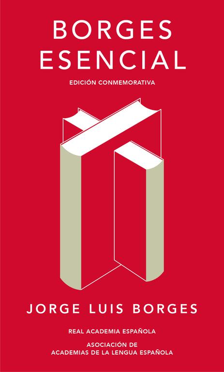 Borges esencial (Edición conmemorativa de la RAE y la ASALE) | 9788420479781 | Jorge Luis Borges