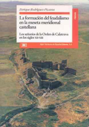 La formación del feudalismo en la meseta meridional castellana | 9788432308581 | Rodríguez-Picavea Matilla, Enrique