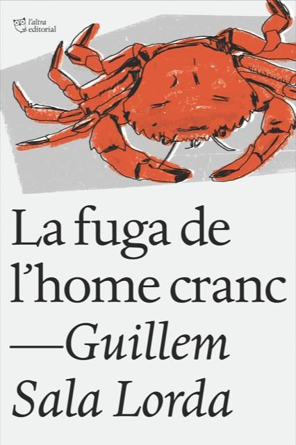 La fuga de l'home cranc | 9788412006919 | Sala Lorda, Guillem