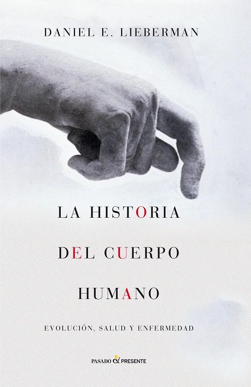 LA HISTORIA DEL CUERPO HUMANO | 9788494212956 | LIEBERMAN, DANIEL E.