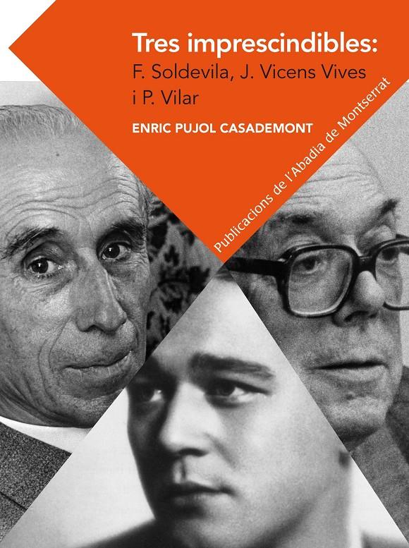 Tres imprescindibles: Ferran Soldevila, Jaume Vicens Vives i Pierre Vilar. Eleme | 9788498837292 | Pujol Casademont, Enric