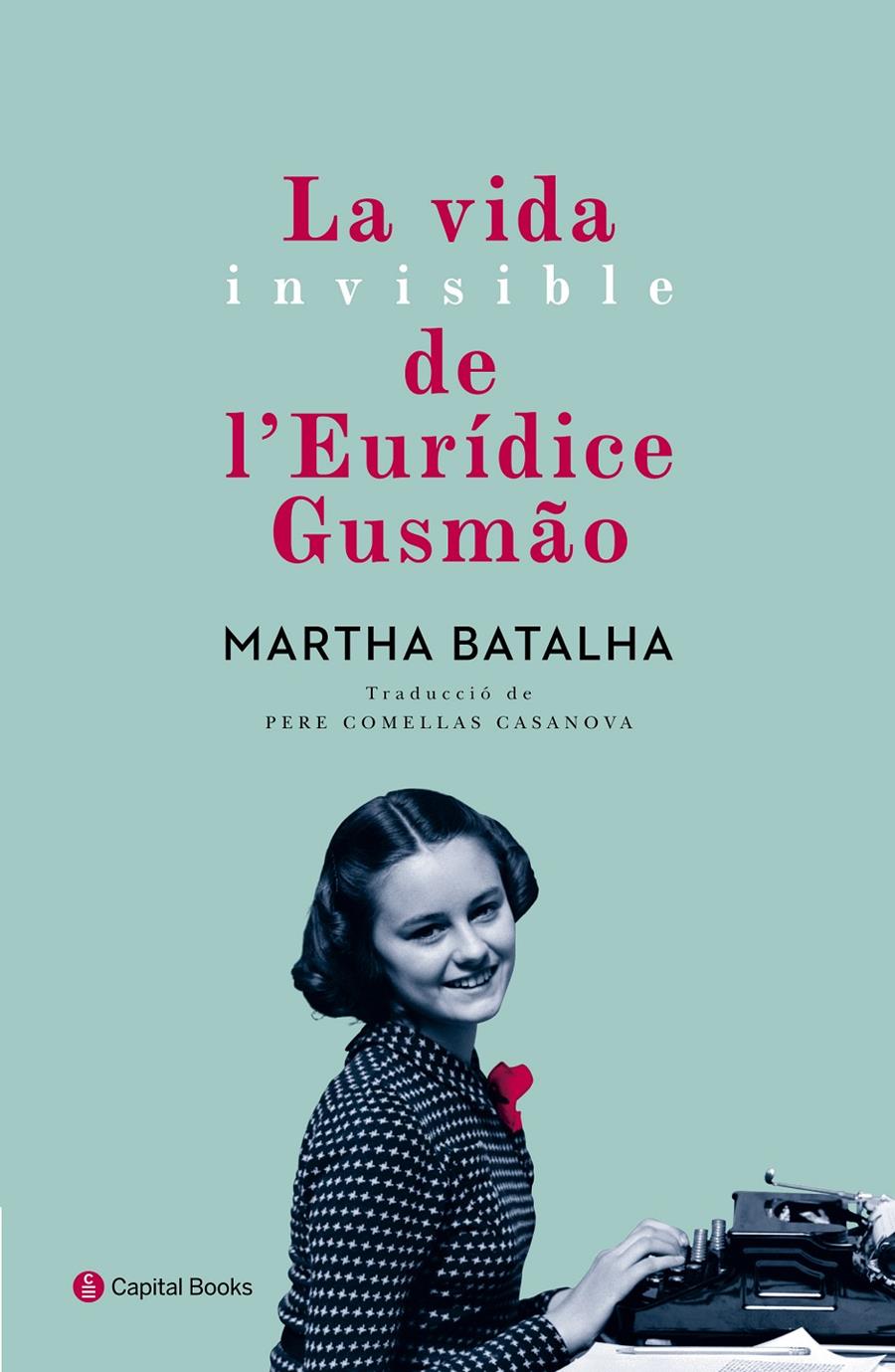 La vida invisible de l'Eurídice Gusmão | 9788494492884 | Batalha, Martha