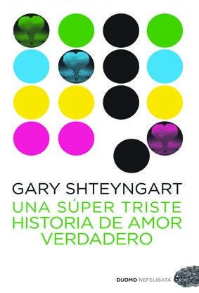 Una súper triste historia de amor verdadero | 9788492723645 | Shteyngart, Gary