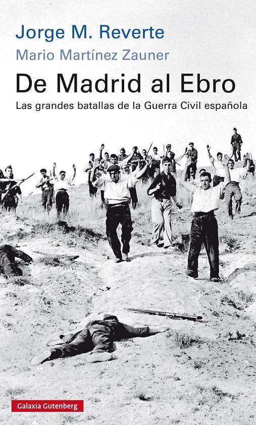 De Madrid al Ebro. Las grandes batallas de la guerra civil española | 9788416734245 | M. Reverte, Jorge/Martínez Zauner, Mario