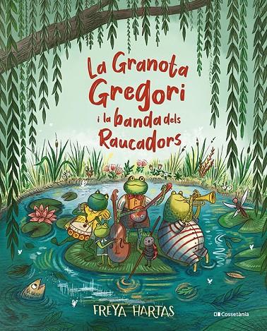 La Granota Gregori i la banda dels Raucadors | 9788413561813 | Hartas, Freya