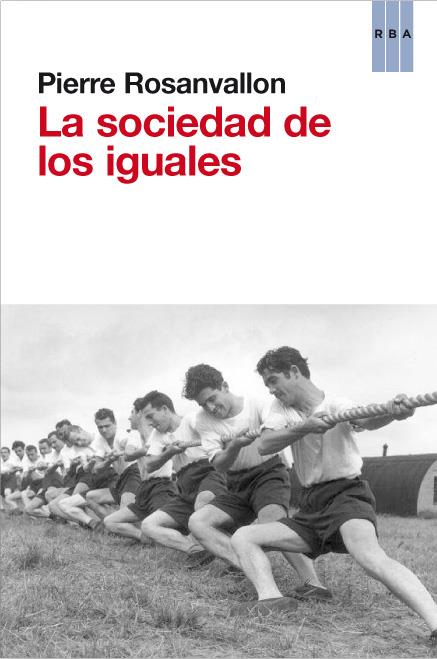 La sociedad de los iguales | 9788490063590 | ROSANVALON , PIERRE