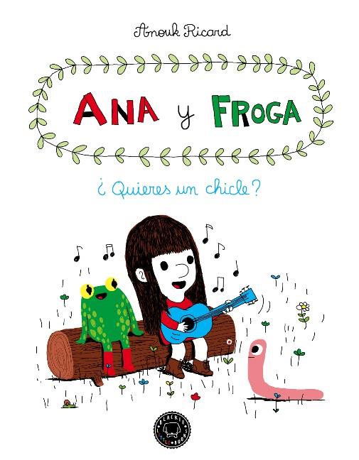 Ana y Froga ¿Quieres un chicle? | 9788493881733 | Ricard, Anouk