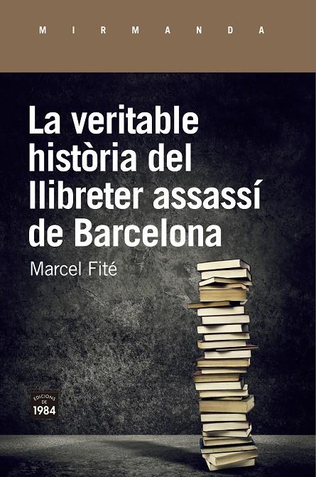 La veritable història del llibreter assassí de Barcelona | 9788416987658 | Fité i Argerich, Marcel