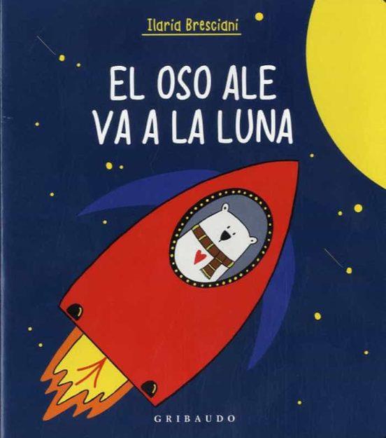 El oso Ale va a la Luna | 9788417127671 | Bresciani, Ilaria