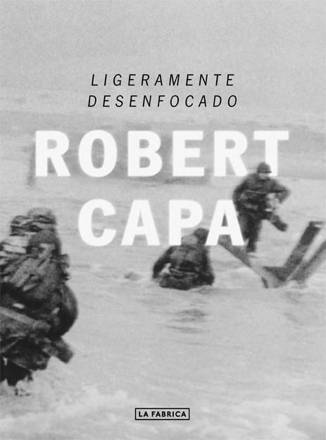 Ligeramente desenfocado | 9788416248049 | Capa, Robert