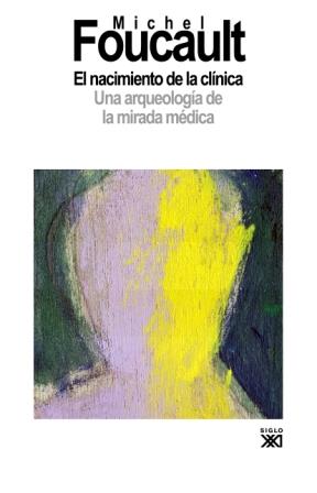 El nacimiento de la clínica | 9788432312793 | Foucault, Michel