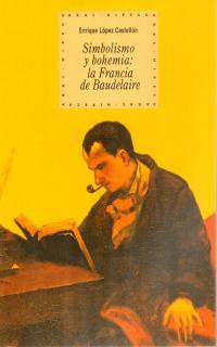 Simbolismo y bohemia: la Francia de Baudelaire | 9788446010821 | López Castellón, Enrique