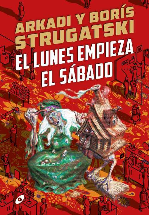 El lunes empieza el sábado | 9788418701108 | Strugatski, Arkadi/Strugatski, Borís