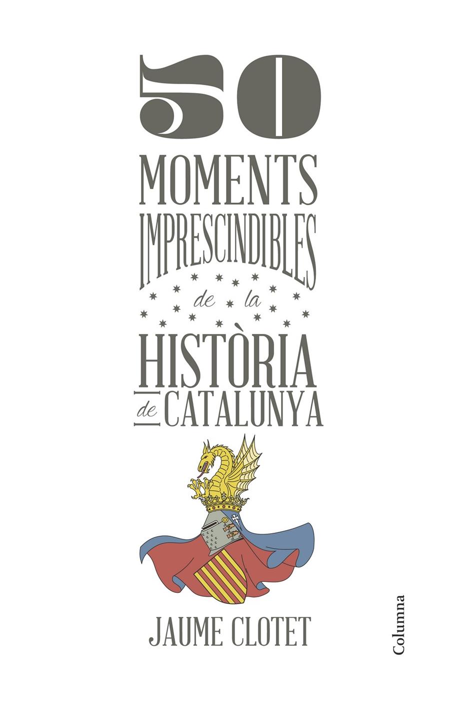 50 moments imprescindibles de la història de Catalunya | 9788466418928 | Clotet Planas, Jaume