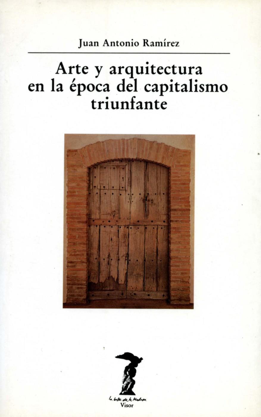 Arte y arquitectura en la época del capitalismo triunfante | 9788477745495 | Ramírez, Juan Antonio