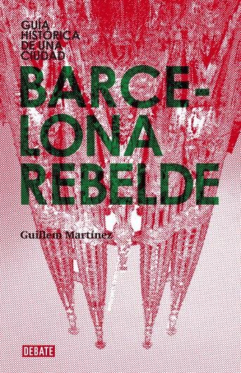 Barcelona rebelde | 9788483068151 | MARTINEZ,GUILLEM