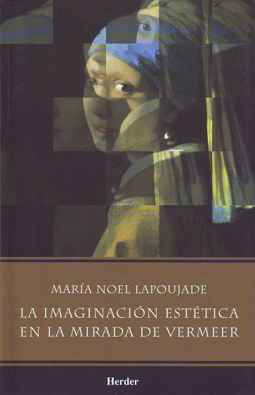 La imaginación estética en la mirada de Vermeer | 9789685807234 | Lapoujade, María Noel