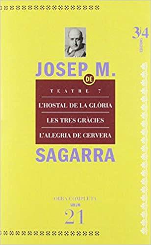 Teatre 7: L'Hostal de la glòria / Les tres gràcies / L'alegria de Cervera | 9788417469061 | Sagarra, Josep Mª de