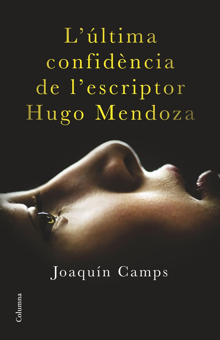 L'última confidència de l'escriptor Hugo Mendoza | 9788466419406 | Joaquín Camps