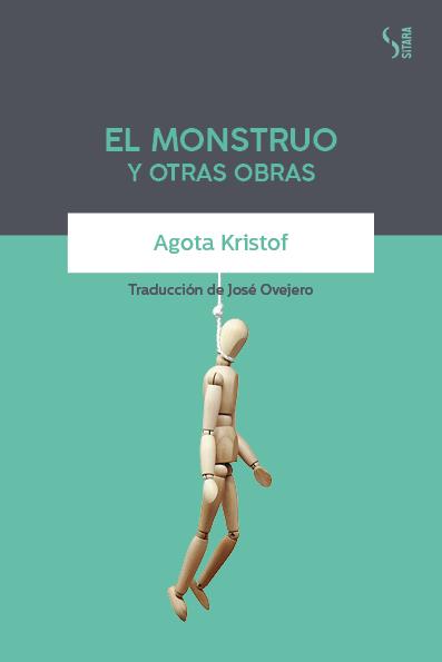 El Monstruo y otras obras | 9788417035228 | Kristof, Agota