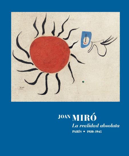 Joan Miró. La realidad absoluta. | 9788418934506 | Miró, Joan