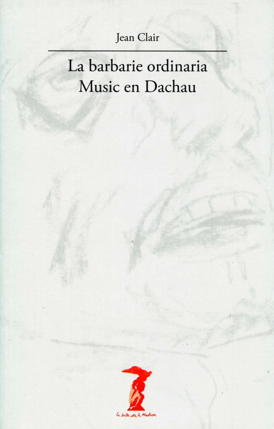 La barbarie ordinaria: Music en Dachau | 9788477746799 | Clair, Jean