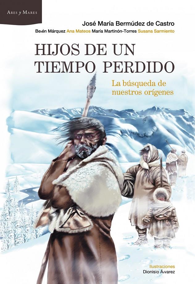 Hijos de un tiempo perdido | 9788498922929 | José María Bermúdez de Castro/Belén Márquez/Ana Mateos/María Martinón-Torres/Susana Sarmiento