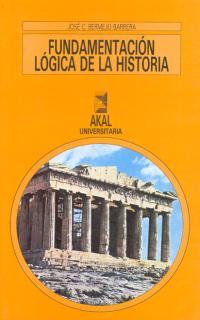 Fundamentación lógica de la Historia | 9788476009888 | Bermejo Barrera, José Carlos