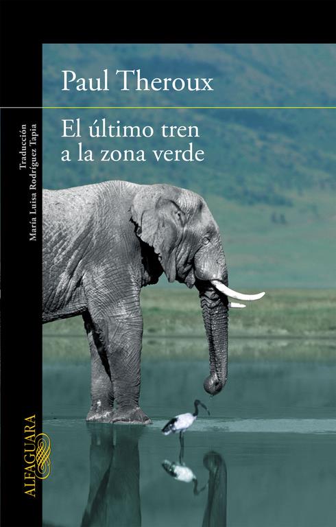 El último tren a la zona verde | 9788420410814 | THEROUX,PAUL