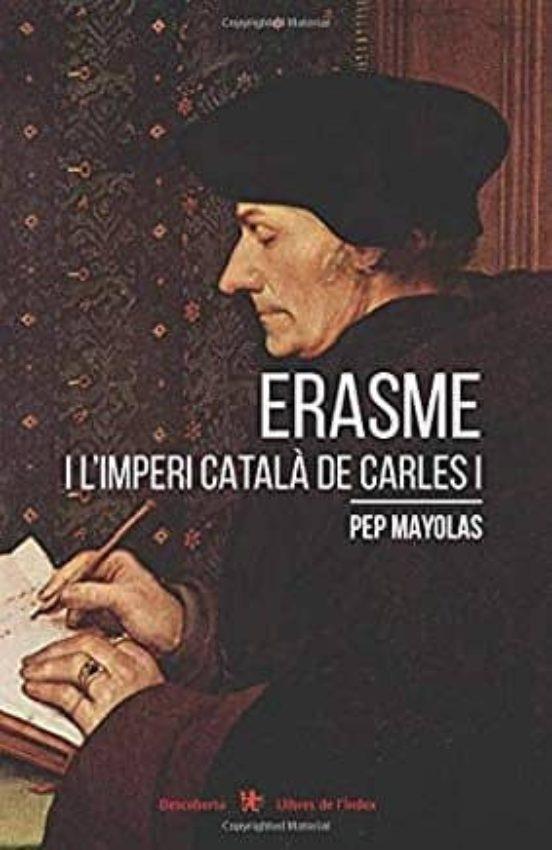 Erasme i l'Imperi català de Carles I | 9788494941283 | Mayolas Muns, Josep