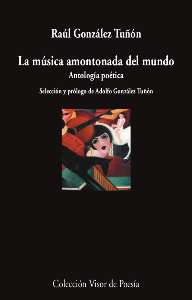 La música amontonada del mundo | 9788498954494 | González Tuñón, Raúl