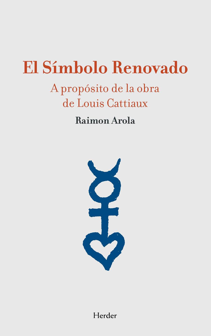 El Símbolo Renovado. A propósito de la obra de Louis Cattiaux | 9788425431906 | Arola, Raimon