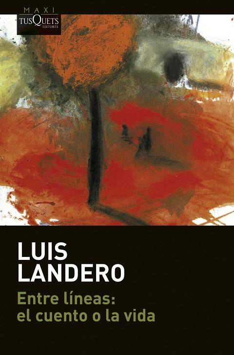 Entre líneas: el cuento o la vida | 9788411070379 | Landero, Luis