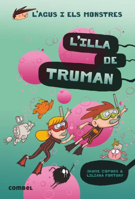 Agus i els monstres 17: L'illa de Truman | 9788491015437 | Copons, Jaume; Fortuny, Liliana