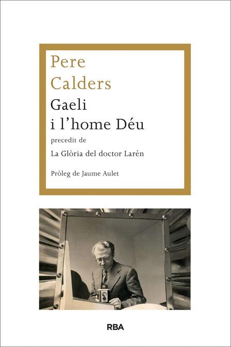 Gaeli i l'home Déu precedit de La Glòria del doctor Larén | 9788482646787 | CALDERS ROSSINYOL, PERE