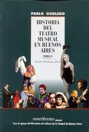 Historia del teatro musical en Buenos Aires (Vol 2). Desde 1980 hasta 2013 | 9789872988739 | Gorlero, Pablo