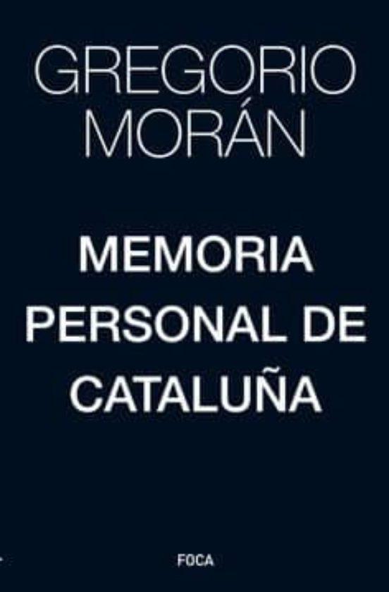 Memoria personal de Cataluña | 9788416842391 | Moran, Gregorio