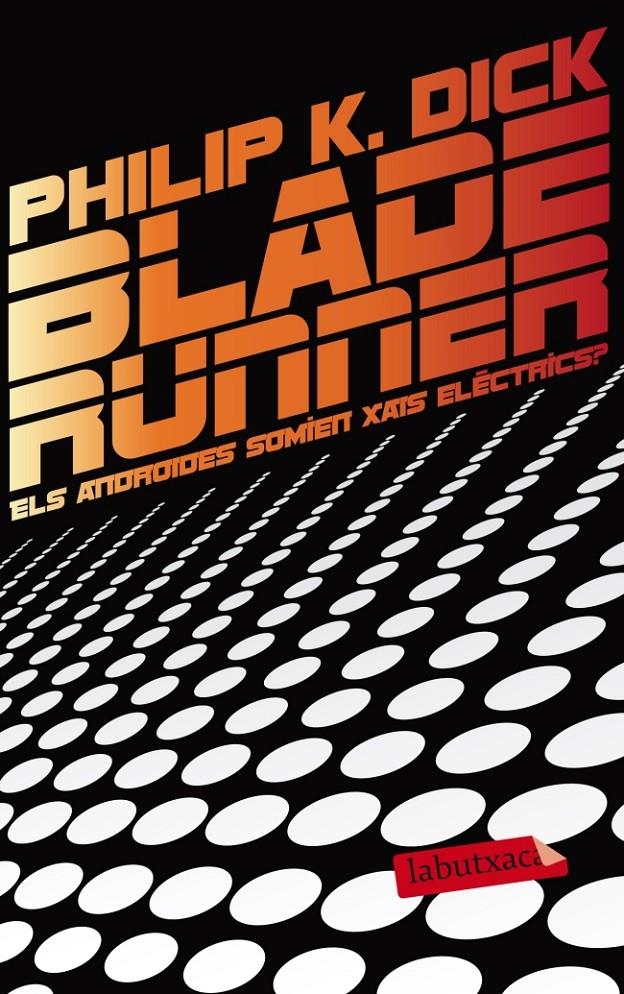 Blade Runner. Els androides somien xais elèctrics? | 9788499306285 | Dick, Philip K.