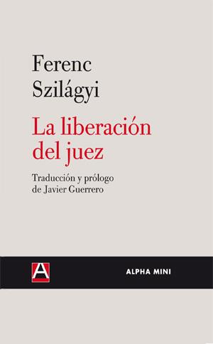 LA LIBERACIÓN DEL JUEZ | 9788492837014 | SZILAGYI, FRENEK