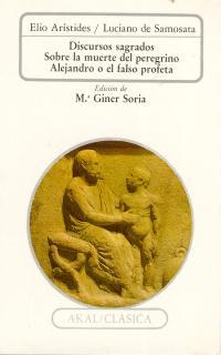 Discursos sagrados. Sobre la muerte del peregrino. Alejandro o el falso profeta | 9788476004401 | Arístides, Elio/Luciano de Samosata