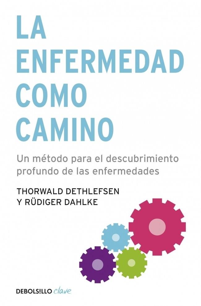 La enfermedad como camino | 9788499083551 | DETHLEFSEN,THORWALD/DAHLKE,RUEDIGER