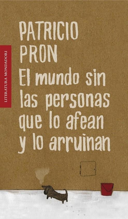 El mundo sin las personas que lo afean y lo arruinan | 9788439722182 | Pron, Patricio