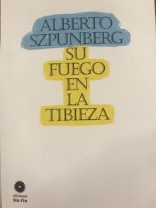 Su fuego en la tibieza | 333335 | Szpunberg, Alberto