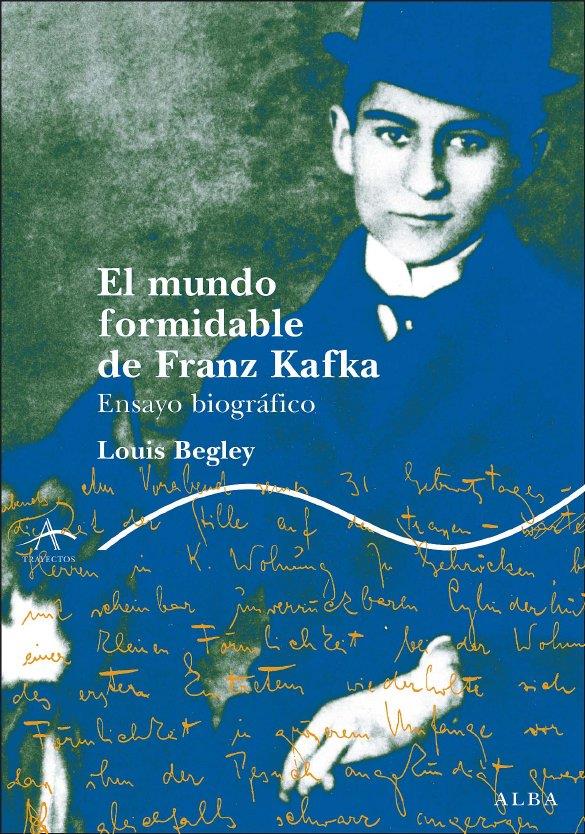 El mundo formidable de Franz Kafka | 9788484284758 | Begley, Louis